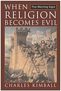 When Religion Becomes Evil (Paperback, Reprint)