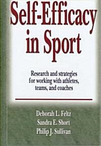Self-Efficacy in Sport: Research and Strategies for Working with Athletes, Teams, and Coaches (Hardcover)