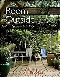 Room Outside : A New Approach to Garden Design (Hardcover, New ed)