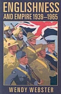 Englishness and Empire 1939-1965 (Paperback, New)