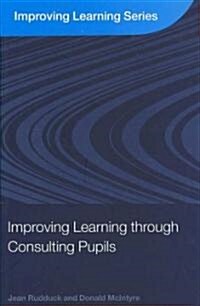 Improving Learning Through Consulting Pupils (Paperback)