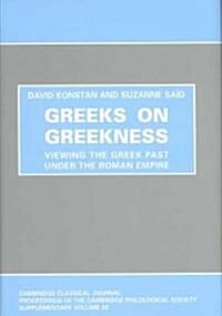 Greeks on Greekness : Viewing the Greek Past Under the Roman Empire (Hardcover)