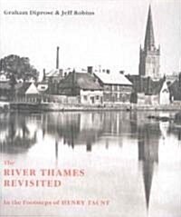 The River Thames Revisited : In the Footsteps of Henry Taunt (Hardcover)