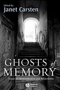 Ghosts of Memory : Essays on Remembrance and Relatedness (Hardcover)