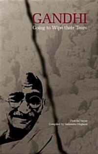 Gandhi: Going to Wipe Their Tears (Paperback)