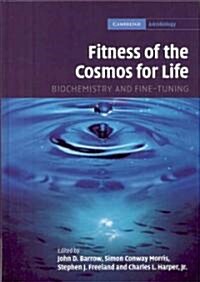 Fitness of the Cosmos for Life : Biochemistry and Fine-Tuning (Hardcover)