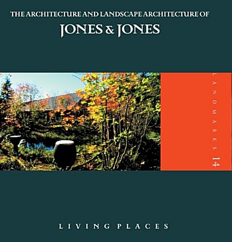 The Architecture and Landscape Architecture of Jones & Jones: Living Places (Paperback)