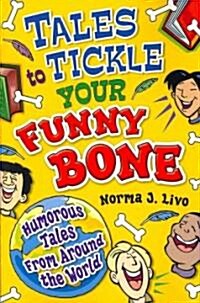 Tales to Tickle Your Funny Bone: Humorous Tales from Around the World (Paperback)