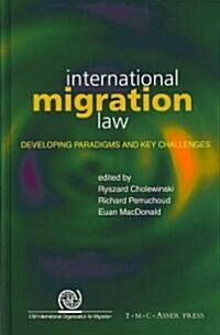 International Migration Law: Developing Paradigms and Key Challenges (Hardcover)