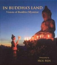 In Buddhas Land: Visions of Buddhist Myanmar (Hardcover)