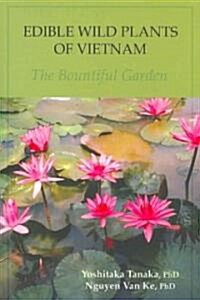 Edible Wild Plants of Vietnam: The Bountiful Garden (Paperback)