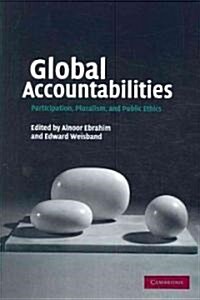 Global Accountabilities : Participation, Pluralism, and Public Ethics (Paperback)