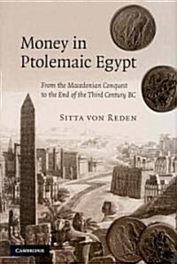 Money in Ptolemaic Egypt : From the Macedonian Conquest to the End of the Third Century BC (Hardcover)