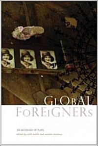 Global Foreigners - An Anthology of Plays (Paperback)