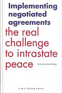 Implementing Negotiated Agreements: The Real Challenge to Intrastate Peace (Hardcover, Edition.)