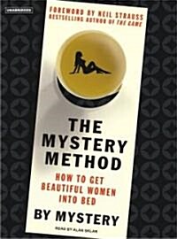 The Mystery Method: How to Get Beautiful Women Into Bed (Audio CD)