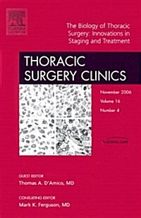 The Biology of Thoracic Surgery, an Issue of Thoracic Surgery Clinics (Hardcover)