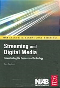 Streaming and Digital Media : Understanding the Business and Technology (Paperback)