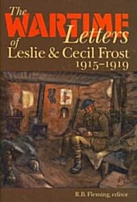 The Wartime Letters of Leslie and Cecil Frost, 1915-1919 (Hardcover)