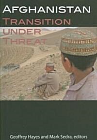 Afghanistan: Transition Under Threat (Paperback)