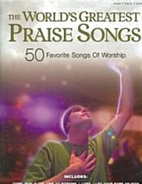 The Worlds Greatest Praise Songs: 50 Favorite Songs of Worship (Paperback)