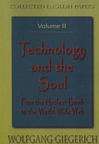 Technology and the Soul: From the Nuclear Bomb to the Worldwide Web (Paperback)