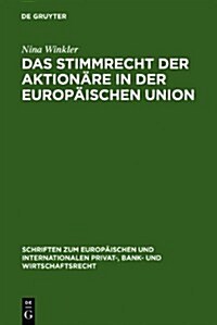 Das Stimmrecht Der Aktion?e in Der Europ?schen Union (Hardcover, Reprint 2011)