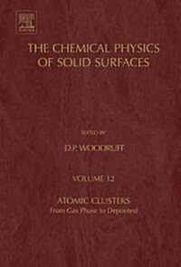 Atomic Clusters : From Gas Phase to Deposited (Hardcover, 12 ed)