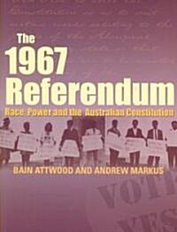 The 1967 Referendum: Race, Power and the Australian Constitution (Paperback, 2)