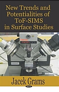 New Trends and Potentialities of Tof-Sims in Surface Studies (Hardcover, UK)