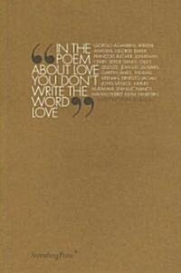 In the Poem about Love You Dont Write the Word Love (Paperback)