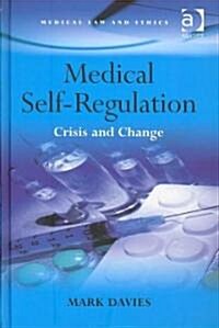 Medical Self-regulation : Crisis and Change (Hardcover)