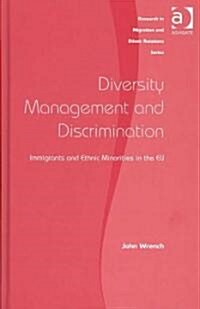 Diversity Management and Discrimination : Immigrants and Ethnic Minorities in the EU (Hardcover)