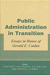 Public Administration in Transition : Essays in Honor of Gerald E. Caiden (Hardcover)