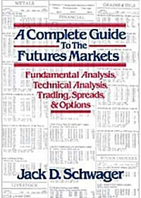 A Complete Guide to the Futures Markets: Fundamental Analysis, Technical Analysis, Trading, Spreads, and Options                                       (Paperback)