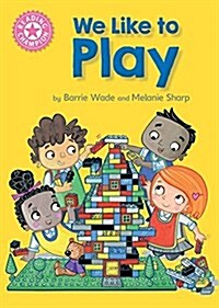 Reading Champion: We Like to Play : Independent Reading Pink 1B (Paperback, Illustrated ed)