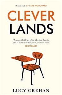 Cleverlands : The Secrets Behind the Success of the Worlds Education Superpowers (Paperback)