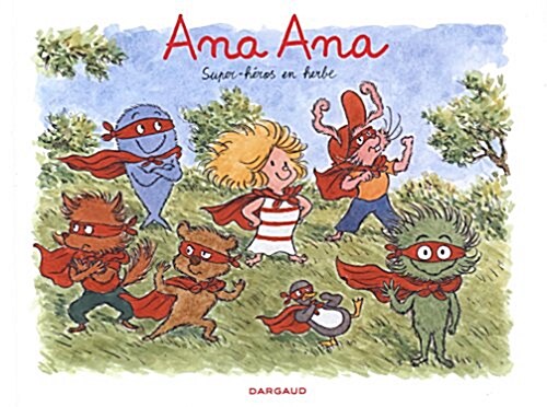 Ana Ana, Tome 5 : Super-heros en herbe (Album)