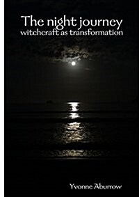 The Night Journey: Witchcraft as Transformation (Paperback)