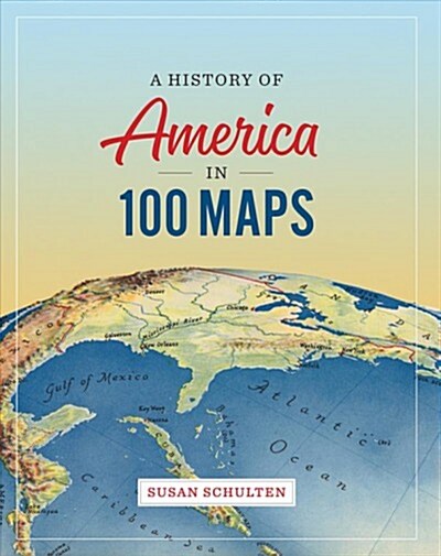 A History of America in 100 Maps (Hardcover)