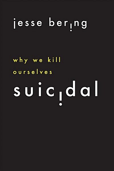 Suicidal: Why We Kill Ourselves (Hardcover)