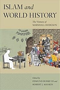 Islam and World History: The Ventures of Marshall Hodgson (Hardcover)