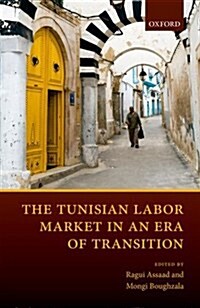 The Tunisian Labor Market in an Era of Transition (Hardcover)