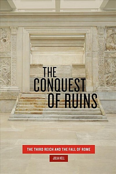 The Conquest of Ruins: The Third Reich and the Fall of Rome (Hardcover)