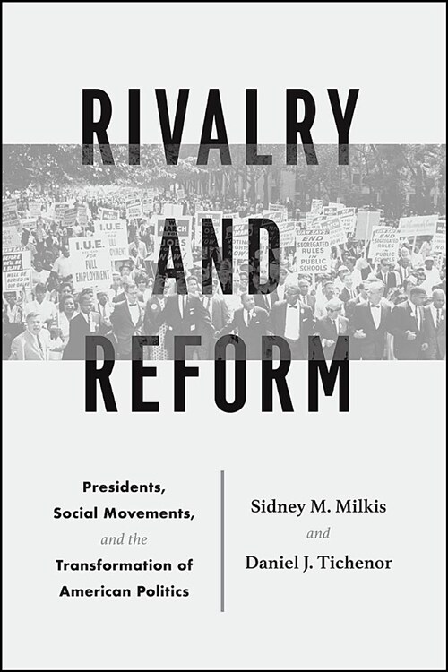 Rivalry and Reform: Presidents, Social Movements, and the Transformation of American Politics (Paperback)