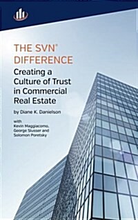 The Svn Difference: Creating a Culture of Trust in Commercial Real Estate (Paperback)