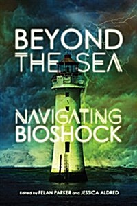 Beyond the Sea: Navigating Bioshock (Hardcover)