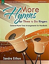 More Hymns for Three to Six Ringers: General Hymn Tune Arrangements for Handbells (Paperback)