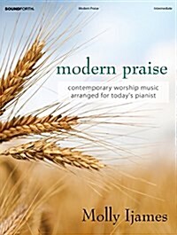 Modern Praise: Contemporary Worship Music Arranged for Todays Pianist (Paperback)