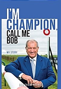 Im Champion, Call Me Bob : My Story (Hardcover)